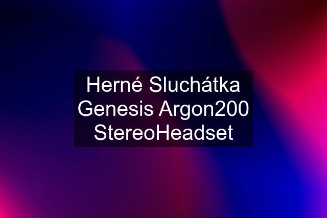 Herné Sluchátka Genesis Argon200 StereoHeadset