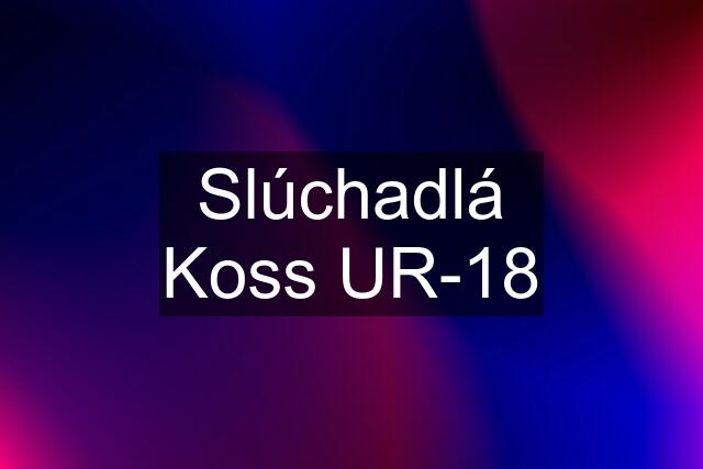 Slúchadlá Koss UR-18