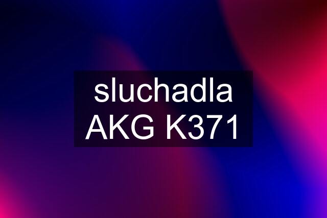 sluchadla AKG K371