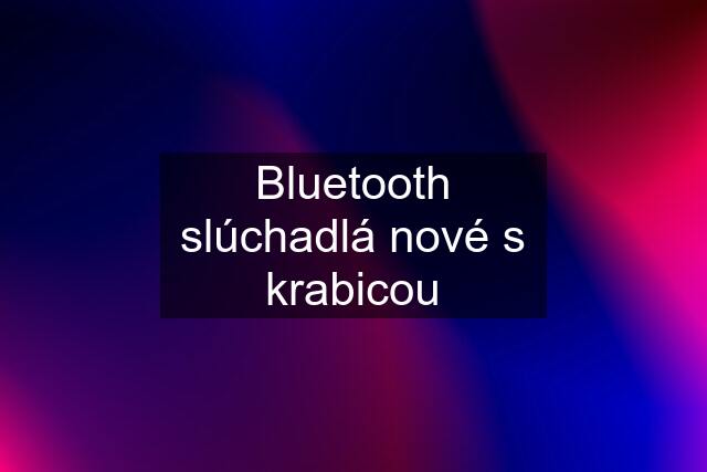 Bluetooth slúchadlá nové s krabicou