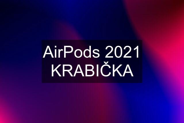 AirPods 2021 KRABIČKA