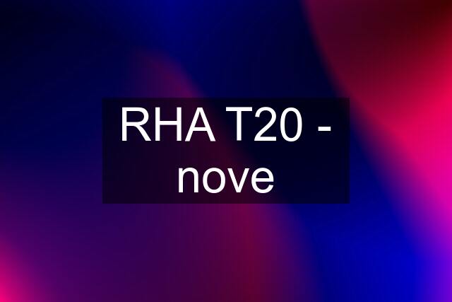 RHA T20 - nove