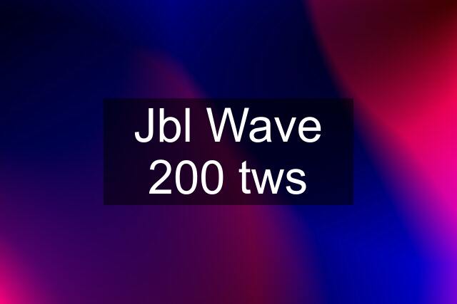 Jbl Wave 200 tws