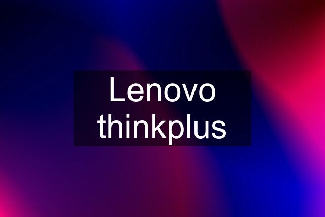 Lenovo thinkplus