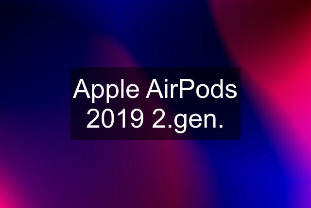 Apple AirPods 2019 2.gen.