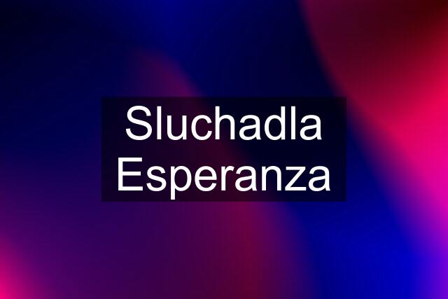 Sluchadla Esperanza