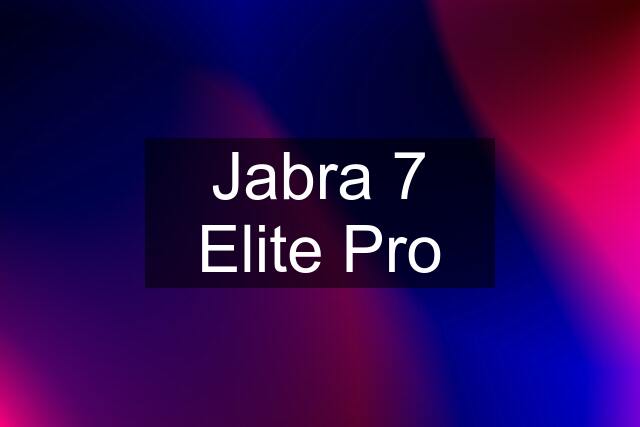 Jabra 7 Elite Pro