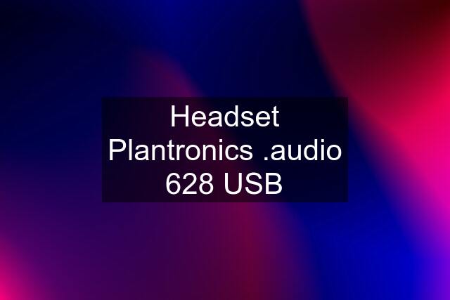 Headset Plantronics .audio 628 USB