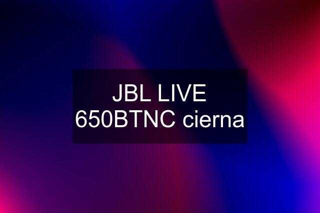 JBL LIVE 650BTNC cierna
