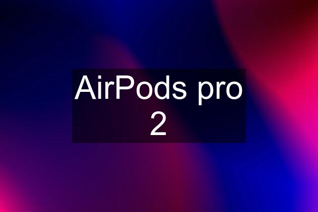 AirPods pro 2