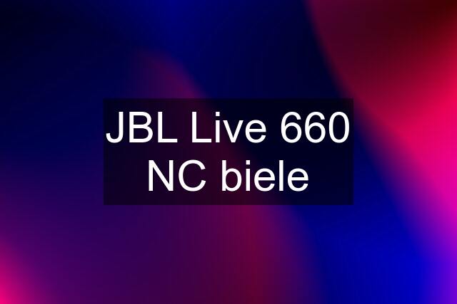 JBL Live 660 NC biele