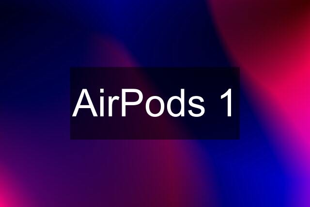 AirPods 1