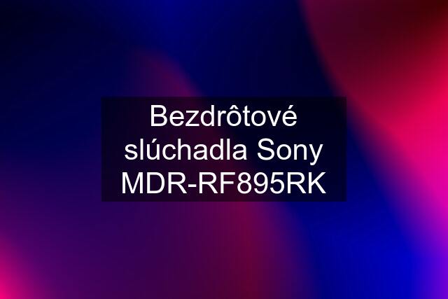 Bezdrôtové slúchadla Sony MDR-RF895RK