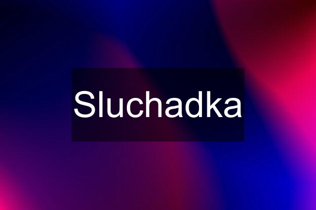 Sluchadka