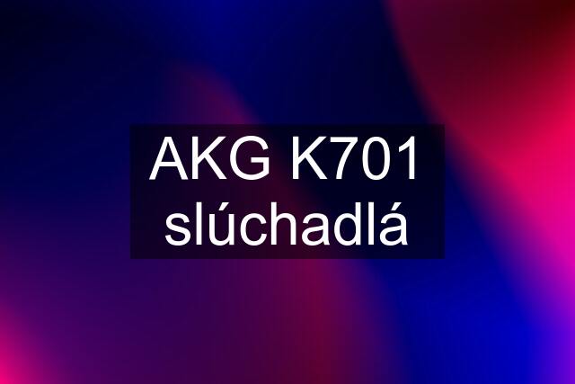 AKG K701 slúchadlá