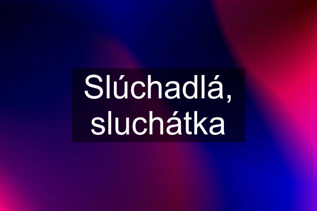 Slúchadlá, sluchátka