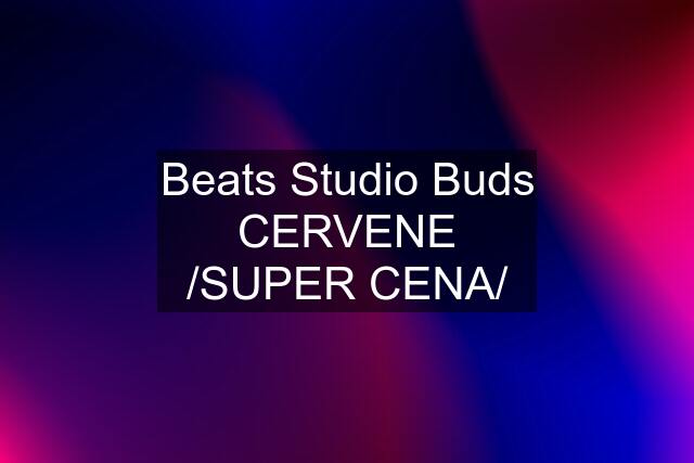 Beats Studio Buds CERVENE /SUPER CENA/