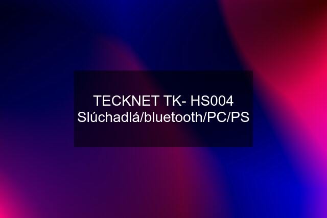 TECKNET TK- HS004 Slúchadlá/bluetooth/PC/PS