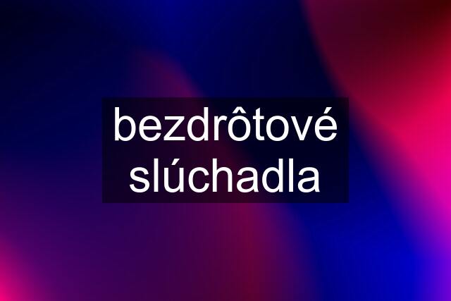 bezdrôtové slúchadla