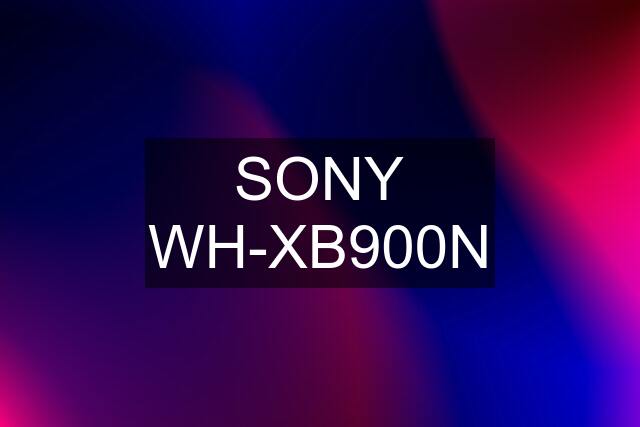 SONY WH-XB900N