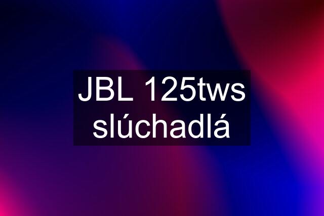 JBL 125tws slúchadlá