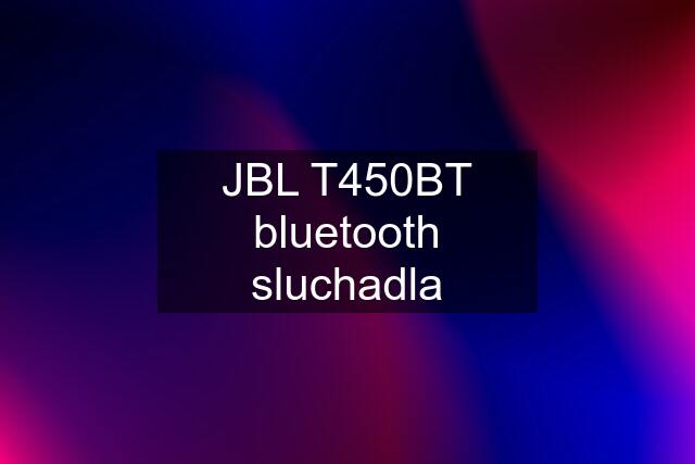 JBL T450BT bluetooth sluchadla