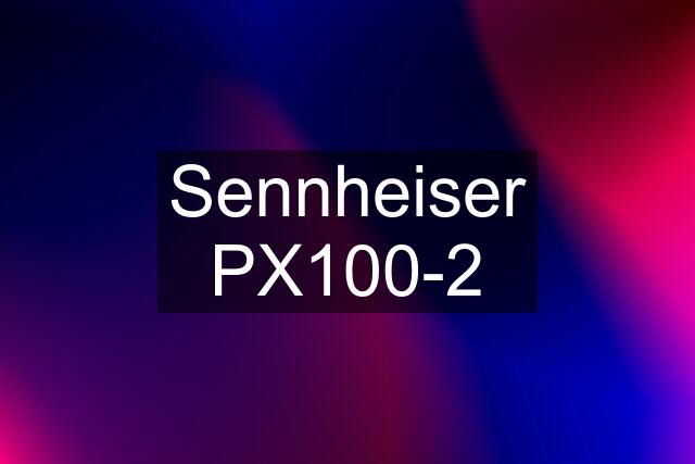 Sennheiser PX100-2