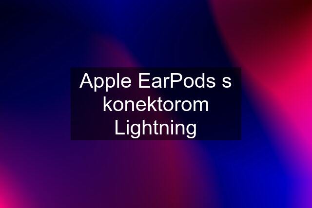 Apple EarPods s konektorom Lightning