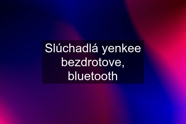 Slúchadlá yenkee bezdrotove, bluetooth