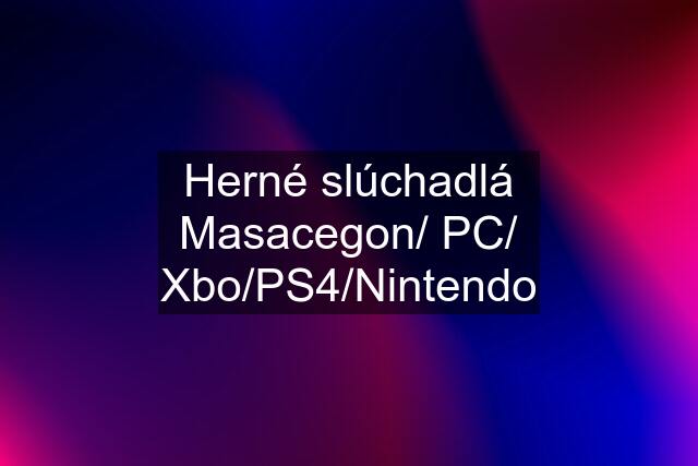 Herné slúchadlá Masacegon/ PC/ Xbo/PS4/Nintendo