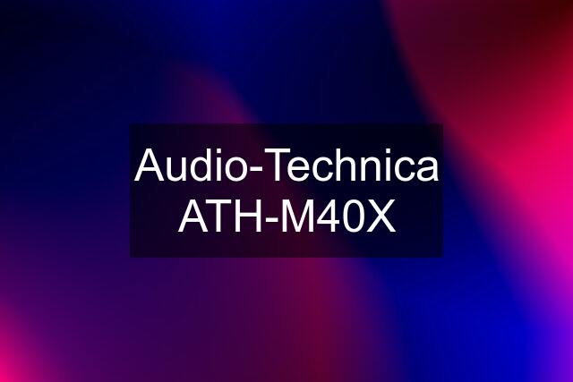 Audio-Technica ATH-M40X