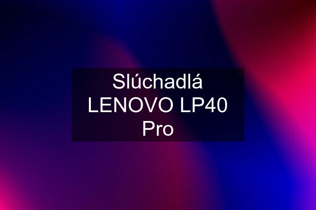 Slúchadlá LENOVO LP40 Pro