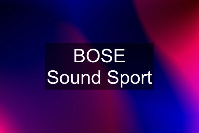 BOSE Sound Sport