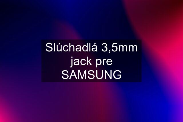 Slúchadlá 3,5mm jack pre SAMSUNG