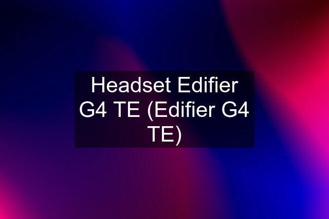 Headset Edifier G4 TE (Edifier G4 TE)