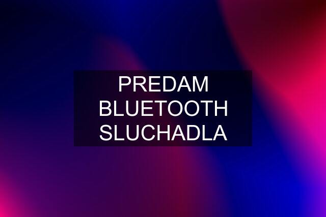 PREDAM BLUETOOTH SLUCHADLA