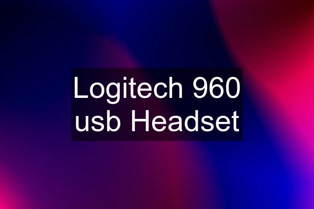 Logitech 960 usb Headset