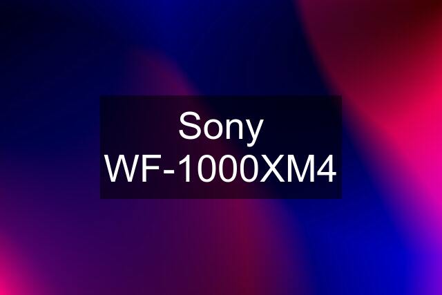 Sony WF-1000XM4