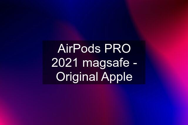 AirPods PRO 2021 magsafe - Original Apple