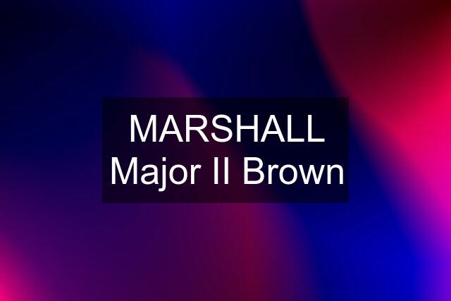 MARSHALL Major II Brown