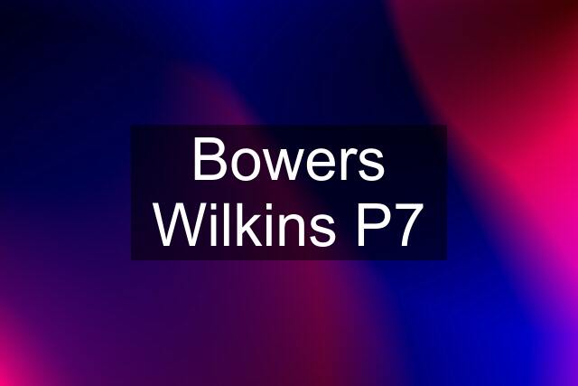 Bowers Wilkins P7