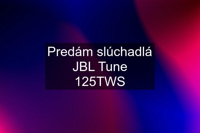 Predám slúchadlá JBL Tune 125TWS