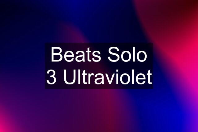 Beats Solo 3 Ultraviolet