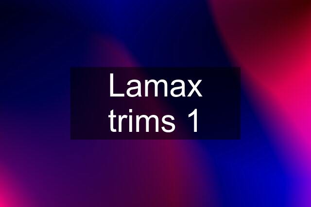 Lamax trims 1