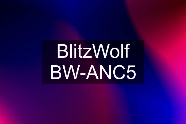 BlitzWolf BW-ANC5