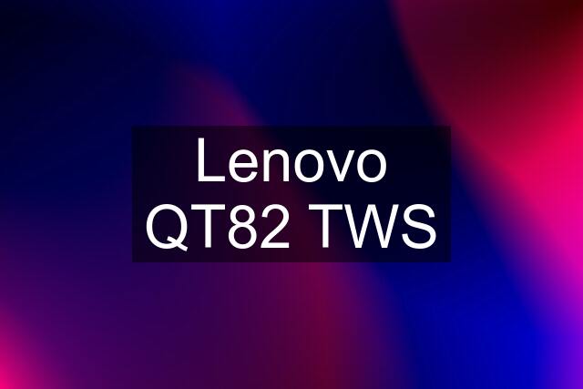 Lenovo QT82 TWS