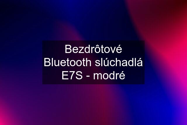 Bezdrôtové Bluetooth slúchadlá E7S - modré