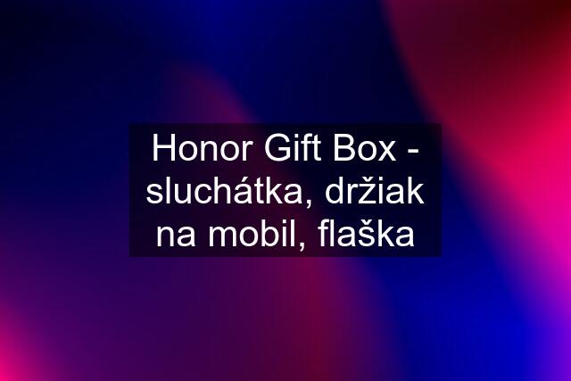 Honor Gift Box - sluchátka, držiak na mobil, flaška