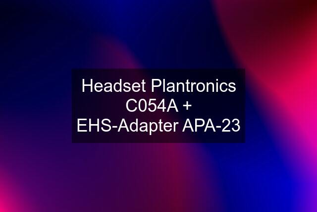 Headset Plantronics C054A + EHS-Adapter APA-23