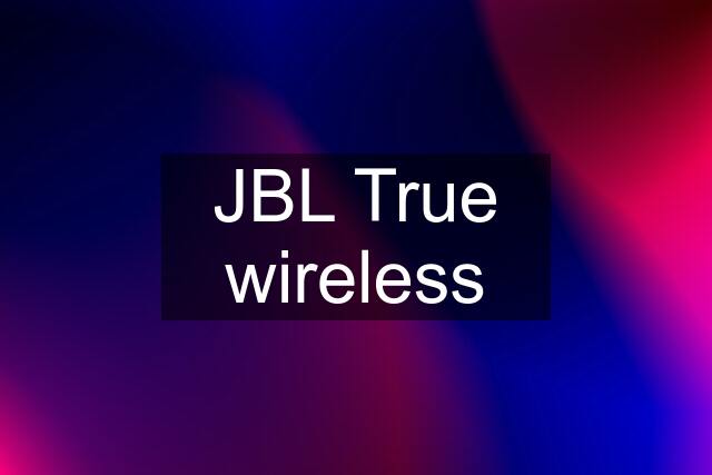 JBL True wireless